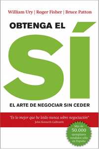 OBTENGA EL SI: EL ARTE DE NEGOCIAR SIN CEDER