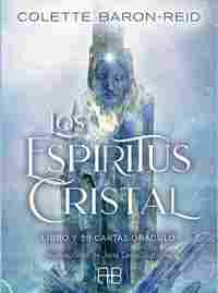 LOS ESPIRITUS CRISTAL. LIBRO Y 58 CARTAS ORÁCULO