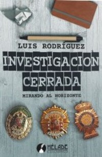 INVESTIGACIÓN CERRADA. MIRANDO AL HORIZONTE