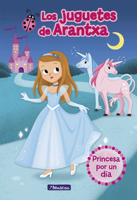 2. PRINCESA POR UN DIA. LOS JUGUETES DE ARANTXA. YOUTUBER.
