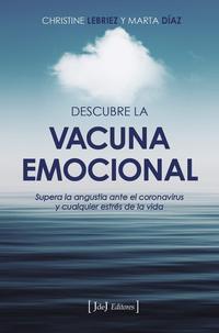 DESCUBRE LA VACUNA EMOCIONAL. SUPERA LA ANGUSTIA ANTE EL CORONAVIRUS Y CUALQUIER ESTRÉS DE VIDA