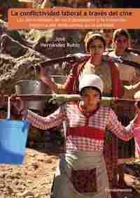 LA CONFLICTIVIDAD LABORAL A TRAVÉS DEL CINE                                     LAS ADVERSIDADES DE