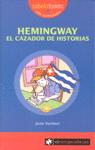 HEMINGWAY EL CAZADOR DE HISTORIAS
