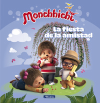 LA FIESTA DE LA AMISTAD. MONCHHICHI