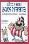 ATLETICO DE MADRID ¡SOMOS DIFERENTES!: 50 RAZONES PARA ENTENDER A UN CLUB ÚNICO