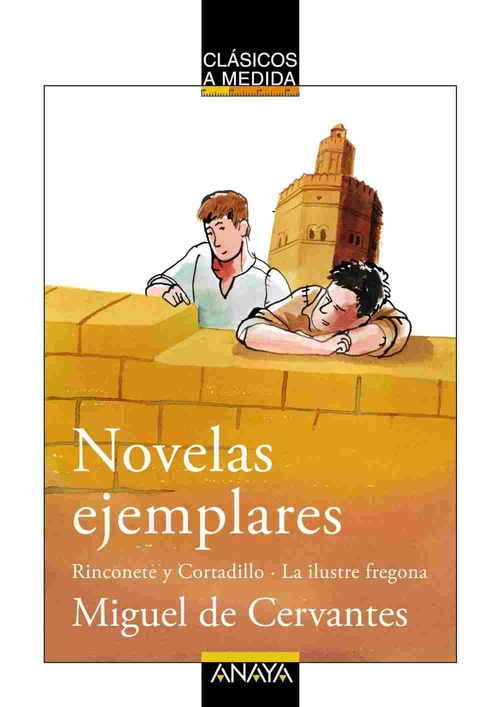 NOVELAS EJEMPLARES. RINCONETE Y CORTADILLO. LA ILUSTRE FREGONA