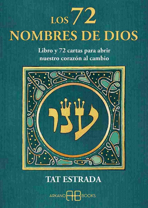 LOS 72 NOMBRES DE DIOS. LIBRO Y 72 CARTAS PARA ABRIR NUESTRO CORAZÓN AL CAMBIO