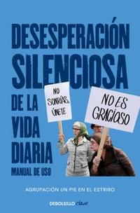 DESESPERACIÓN SILENCIOSA DE LA VIDA DIARIA. MANUAL DE USO