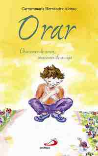 ORAR. ORACIONES DE AMOR, ORACIONES DE AMIGO