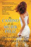 EL CAMINO DE LA MUJER FELIZ. COMO VIVIR EL MEJOR AÑO DE TU VIDA