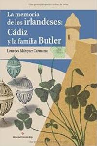 LA MEMORIA DE LOS IRLANDESES: CÁDIZ Y LA FAMILIA BUTLER