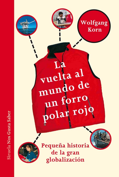 LA VUELTA AL MUNDO DE UN FORRO POLAR ROJO. PEQUEÑA HISTORIA DE LA GRAN GLOBALIZACIÓN