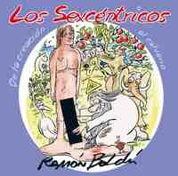 LOS SEXCENTRICOS, DE LA CREACION AL CALVARIO