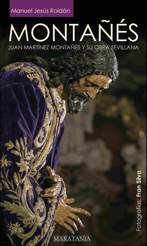 MONTAÑES. JUAN MARTINEZ MONTAÑES Y SU OBRA SEVILLANA