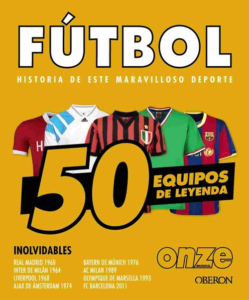 FÚTBOL. 50 EQUIPOS DE LEYENDA.