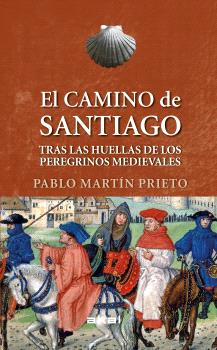EL CAMINO DE SANTIAGO. TRAS LAS HUELLAS DE LOS PEREGRINOS MEDIEVALES