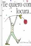 TE QUIERO CON LOCURA