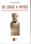 DE LOGOS A PHYSIS. ESTUDIO SOBRE EL POEMA DE PARMENIDES