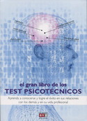 EL GRAN LIBRO DE LOS TEST PSICOTECNICOS. APRENDA A CONOCERSE Y LOGRE EL EXITO EN SUS RELACIONES
