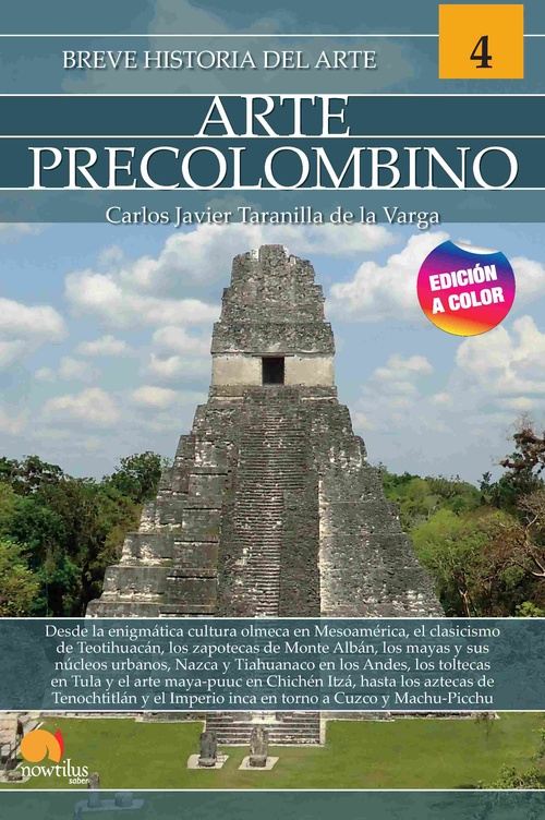 BREVE HISTORIA DEL ARTE PRECOLOMBINO. (EDICIÓN A COLOR)