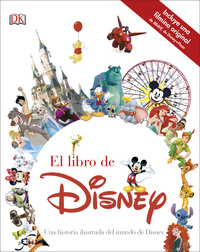 EL LIBRO DE DISNEY. UNA HISTORIA ILUSTRADA DEL MUNDO DE DISNEY