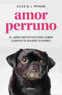 AMOR PERRUNO. EL LIBRO DEFINITIVO PARA SABER CUÁNTO TE QUIERE TU PERRO