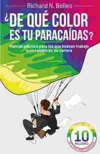 ¿DE QUÉ COLOR ES TU PARACAÍDAS?. MANUAL PRÁCTICO PARA LOS QUE BUSCAN TRABAJO O CAMBIO