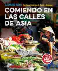 COMIENDO EN LAS CALLES DE ASIA. RECETAS E HISTORIAS DE HANÓI A SINGAPUR