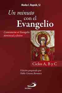 UN MINUTO CON EL EVANGELIO (CICLOS A, B Y C). COMENTARIOS AL EVANGELIO DOMINICAL Y FESTIVO