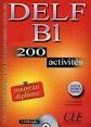 DELF B1. 200 ACTIVITES. NOVEAU DIPLOME