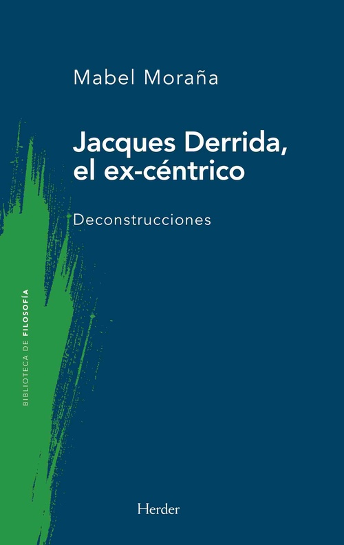 JACQUES DERRIDA, EL EX-CÉNTRICO. DECONSTRUCCIONES