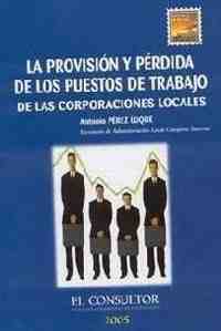 PROVISION Y PERDIDA DE PUESTOS DE TRABAJO DE LAS CORPORACIONES LOCALES