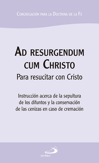 AD RESURGENDUM CUM CHRISTO, PARA RESURGIR CON CRISTO