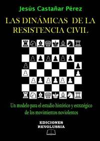 LAS DINÁMICAS DE LA RESISTENCIA CIVIL: UN MODELO PARA EL ESTUDIO HISTÓRICO Y ESTRATÉGICO DE LOS MOVI