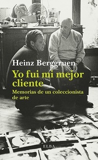 YO FUI MI MEJOR CLIENTE. MEMORIAS DE UN COLECCIONISTA DE ARTE