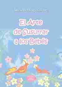 EL ARTE DE SUSURRAR A LOS BEBES