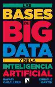 LAS BASES DE BIG DATA Y DE LA INTELIGENCIA ARTIFICIAL,
