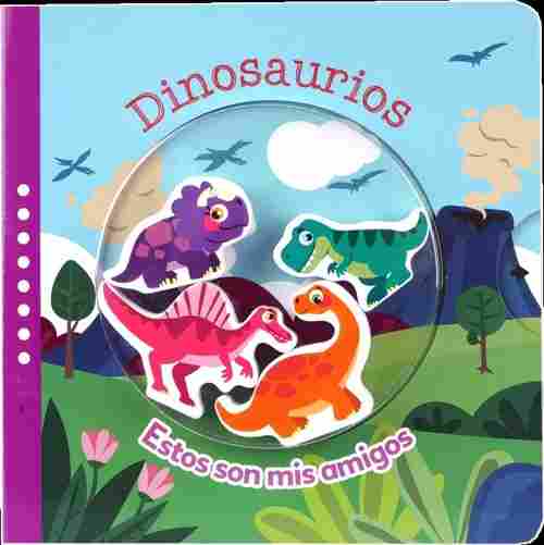 DINOSAURIOS. ESTOS SON MIS AMIGOS