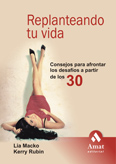 REPLANTEANDO TU VIDA. CONSEJOS PARA AFRONTAR LOS DESAFIOS A PARTIR DE