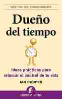 DUEÑO DEL TIEMPO. IDEAS PRACTICAS PARA RETOMAR EL CONTROL DE TU VIDA