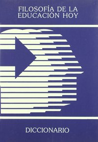 DICCIONARIO. FILOSOFIA DE LA EDUCACION HOY