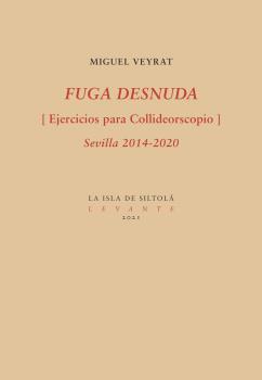 FUGA DESNUDA (EJERCICIOS PARA COLLIDEORSCOPIO) SEVILLA 2014-2020