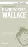 CONVERSACIONES CON DAVID FOSTER WALLACE