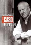 CASO CERRADO, EL. MEMORIAS DE UN ANTIFRANQUISTA ARREPENTIDO