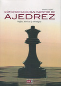 COMO SER UN GRAN MAESTRO DE AJEDREZ