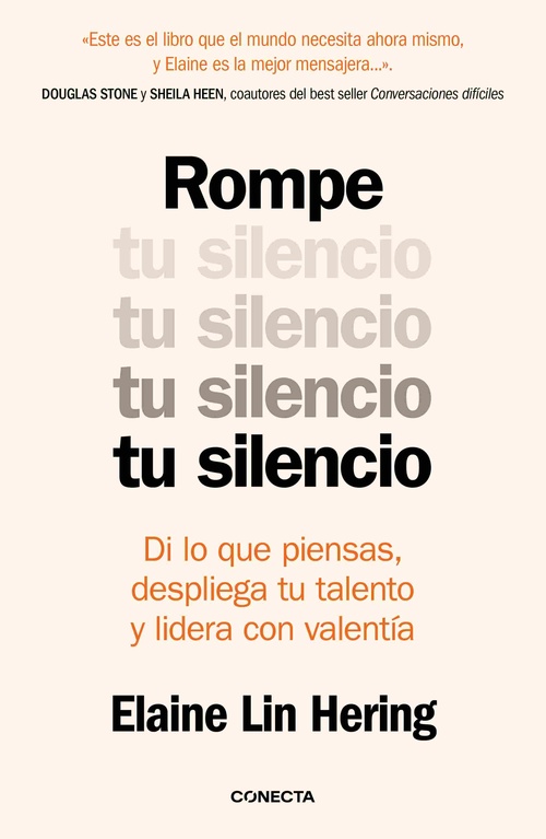 ROMPE TU SILENCIO. DI LO QUE PIENSAS, DESPLIEGA TU TALENTO Y LIDERA CON VALENTÍA