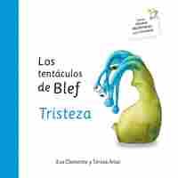 LOS TENTÁCULOS DE BLEF. TRISTEZA