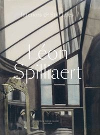 LÉON SPILLIAERT ? INTERIORS & STILL LIFES