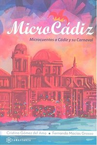MICROCADIZ. MICROCUENTOS A CÁDIZ Y SU CARNAVAL