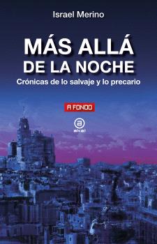 MÁS ALLÁ DE LA NOCHE. CRÓNICA DE LO SALVAJE Y LO PRECARIO